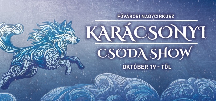 Karácsonyi Csodashowvárja 2024-ben Budapesten a Fővárosi Nagycirkusz nézőit - Jegyek itt!